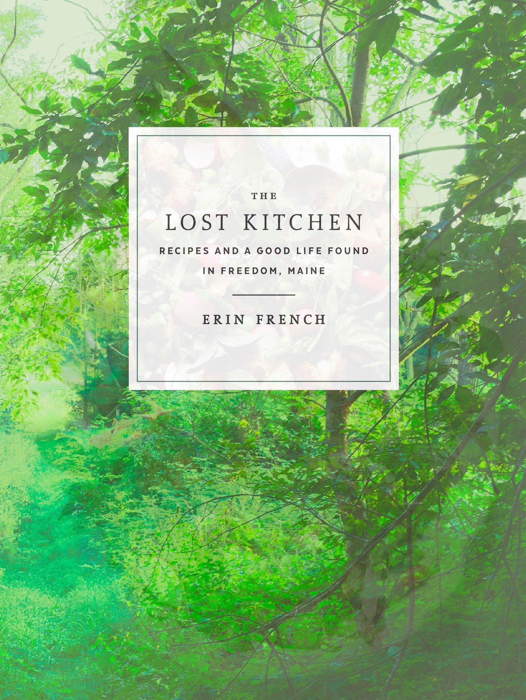 Lost Kitchen: Recipes and Good Life Found in Freedom, Maine