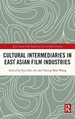 CULTURAL INTERMEDIARIES IN EAST ASIAN FILM INDUSTRIES