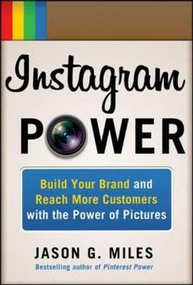 Instagram Power: Build Your Brand and Reach More Customers w