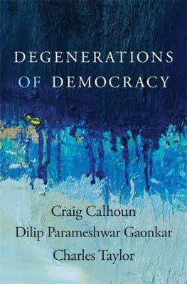 DEGENERATIONS OF DEMOCRACY