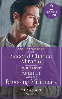 THEIR SECOND CHANCE MIRACLE / REUNION WITH THE BROODING MILLIONAIRE