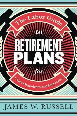 LABOR GUIDE TO RETIREMENT PLANS