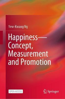 HAPPINESS-CONCEPT, MEASUREMENT AND PROMOTION