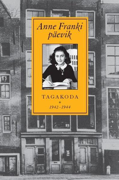 ANNE FRANKI PÄEVIK. TAGAKODA 1942-1944