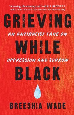 GRIEVING WHILE BLACK