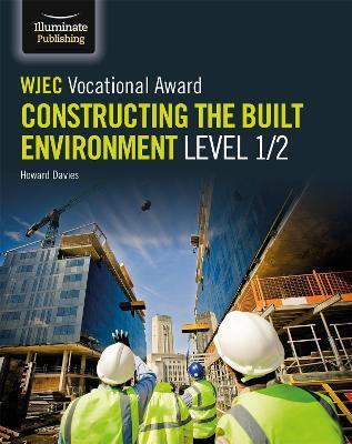 WJEC VOCATIONAL AWARD CONSTRUCTING THE BUILT ENVIRONMENT LEVEL 1/2
