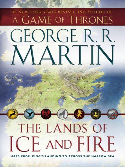 Lands of Ice and Fire: Maps From King's Landing Toacross The Narrow Sea