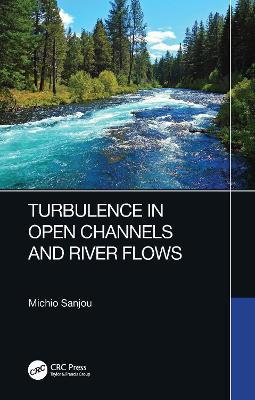 Turbulence in Open Channels and River Flows