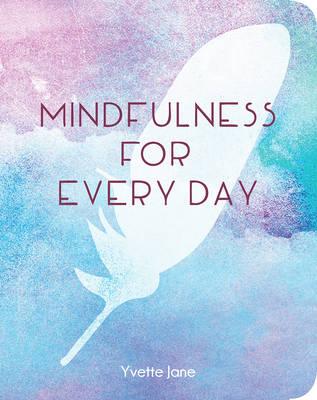 MINDFULNESS FOR EVERY DAY