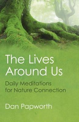 Lives Around Us, The - Daily Meditations for Nature Connection
