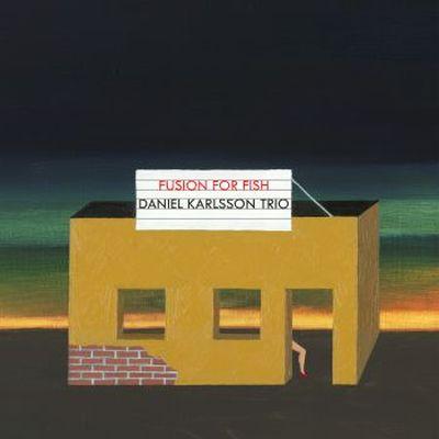 Daniel Karlsson Trio - Fusion for Fish LP
