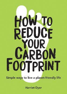 HOW TO REDUCE YOUR CARBON FOOTPRINT