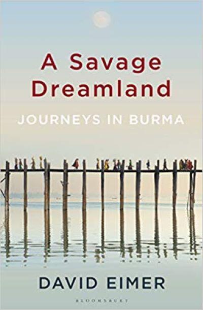 Savage Dreamland: Journeys in Burma