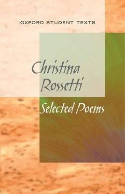 New Oxford Student Texts: Christina Rossetti: Selected Poems