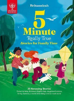 BRITANNICA'S 5-MINUTE REALLY TRUE STORIES FOR FAMILY TIME