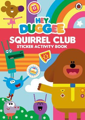 HEY DUGGEE: SQUIRREL CLUB STICKER ACTIVITY BOOK