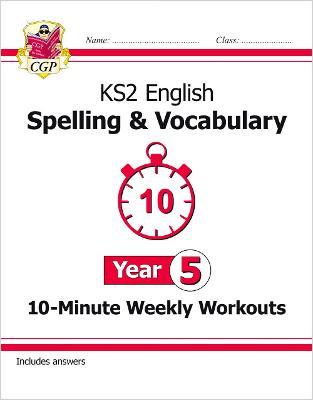 KS2 Year 5 English 10-Minute Weekly Workouts: Spelling & Vocabulary