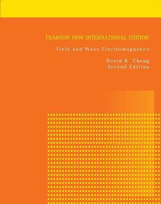 FIELD AND WAVE ELECTROMAGNETICS: PEARSON NEW INTERNATIONAL EDITION