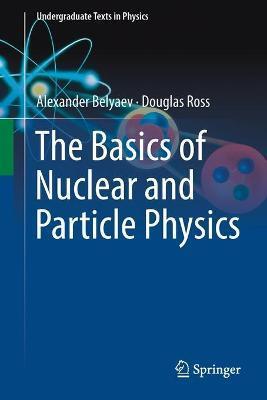 BASICS OF NUCLEAR AND PARTICLE PHYSICS