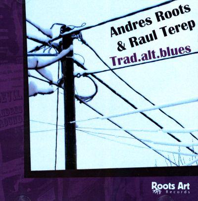 ANDRES ROOTS & RAUL TEREP - TRAD. ALT. BLUES CD