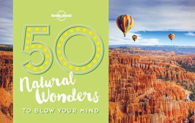 50 NATURAL WONDERS TO BLOW YOUR MIND