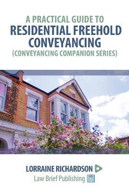 PRACTICAL GUIDE TO RESIDENTIAL FREEHOLD CONVEYANCING
