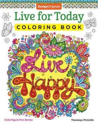 LIVE FOR TODAY COLORING BOOK