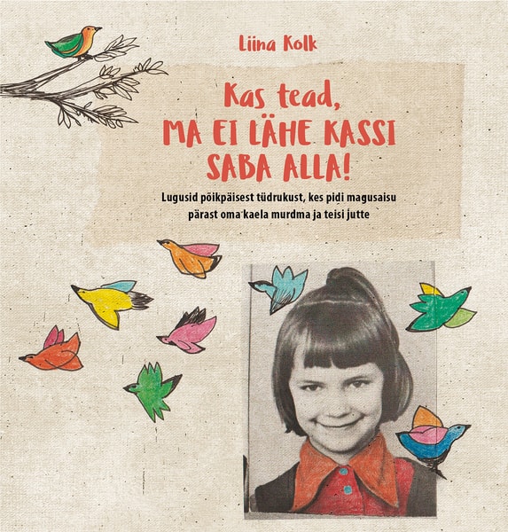 Kas tead, MA EI LÄHE KASSI SABA ALLA!