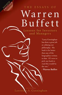 ESSAYS OF WARREN BUFFETT: LESSONS FOR INVESTORS AND MANAGERS