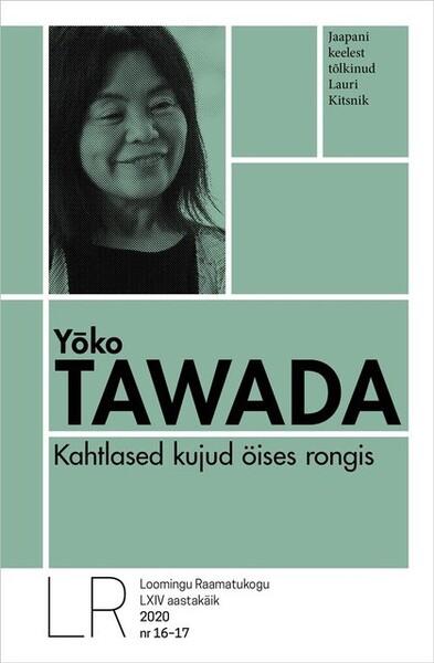 LRK 16-17/2020 YŌKO TAWADA. KAHTLASED KUJUD ÖISES RONGIS