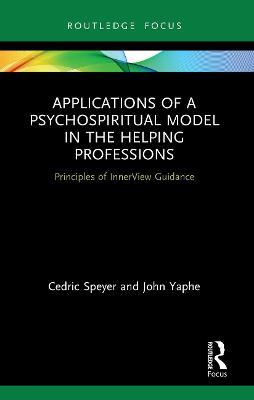 APPLICATIONS OF A PSYCHOSPIRITUAL MODEL IN THE HELPING PROFESSIONS