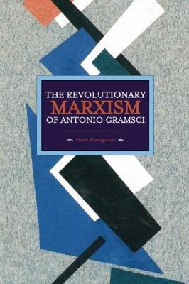 Revolutionary Marxism Of Antonio Gramsci