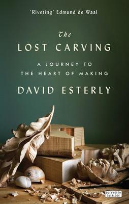 LOST CARVING: A JOURNEY TO THE HEART OF MAKING
