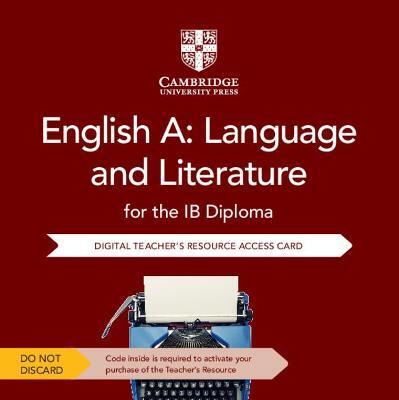 ENGLISH A: LANGUAGE AND LITERATURE FOR THE IB DIPLOMA CAMBRIDGE ELEVATE TEACHER'S RESOURCE ACCESS CARD