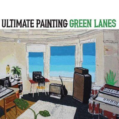 Ultimate Painting - Green Lanes (2015) LP