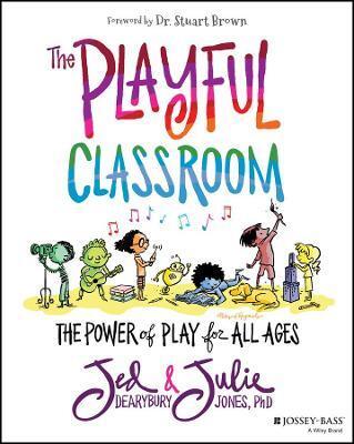 PLAYFUL CLASSROOM - THE POWER OF PLAY FOR ALL AGES