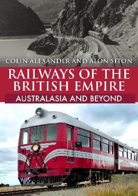 RAILWAYS OF THE BRITISH EMPIRE: AUSTRALASIA AND BEYOND