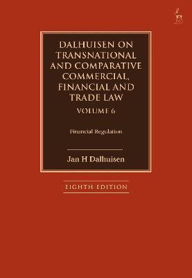 DALHUISEN ON TRANSNATIONAL AND COMPARATIVE COMMERCIAL, FINANCIAL AND TRADE LAW VOLUME 6