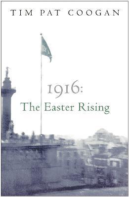1916: THE EASTER RISING