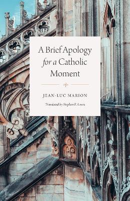 BRIEF APOLOGY FOR A CATHOLIC MOMENT