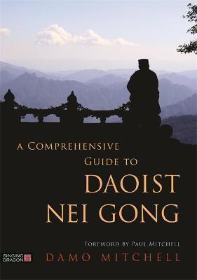 COMPREHENSIVE GUIDE TO DAOIST NEI GONG