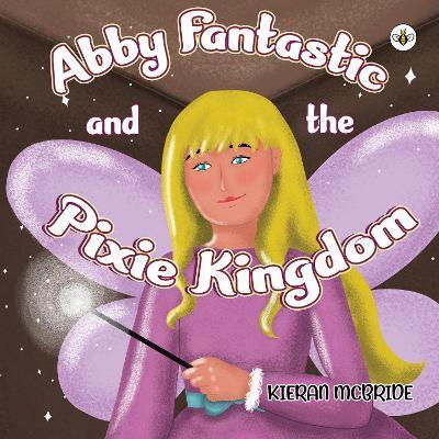 ABBY FANTASTIC AND THE PIXIE KINGDOM