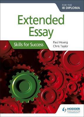 EXTENDED ESSAY FOR THE IB DIPLOMA: SKILLS FOR SUCCESS