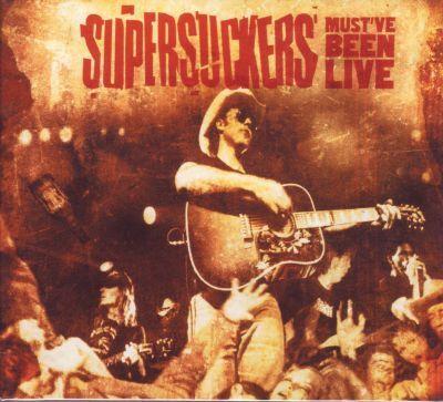 SUPERSUCKERS - MUST'VE BEEN LIVE CD