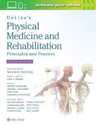 DELISA'S PHYSICAL MEDICINE AND REHABILITATION: PRINCIPLES AND PRACTICE