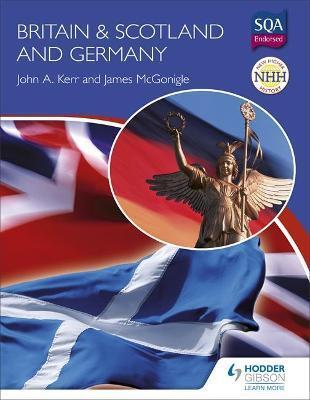 NEW HIGHER HISTORY: BRITAIN & SCOTLAND AND GERMANY