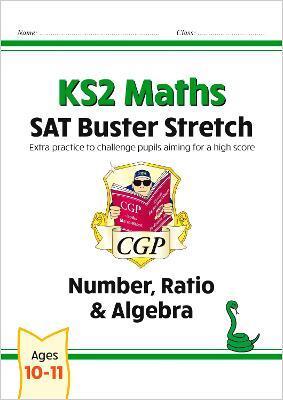 KS2 MATHS SAT BUSTER STRETCH: NUMBER, RATIO & ALGEBRA (FOR THE 2023 TESTS)