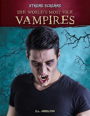 XTREME SCREAMS: THE WORLD'S MOST VILE VAMPIRES