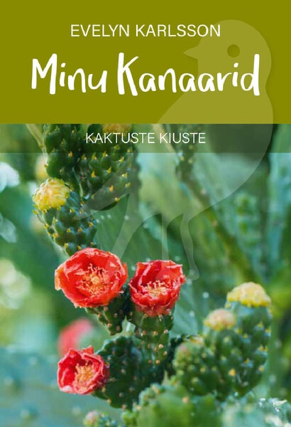 Minu Kanaarid. Kaktuste kiuste