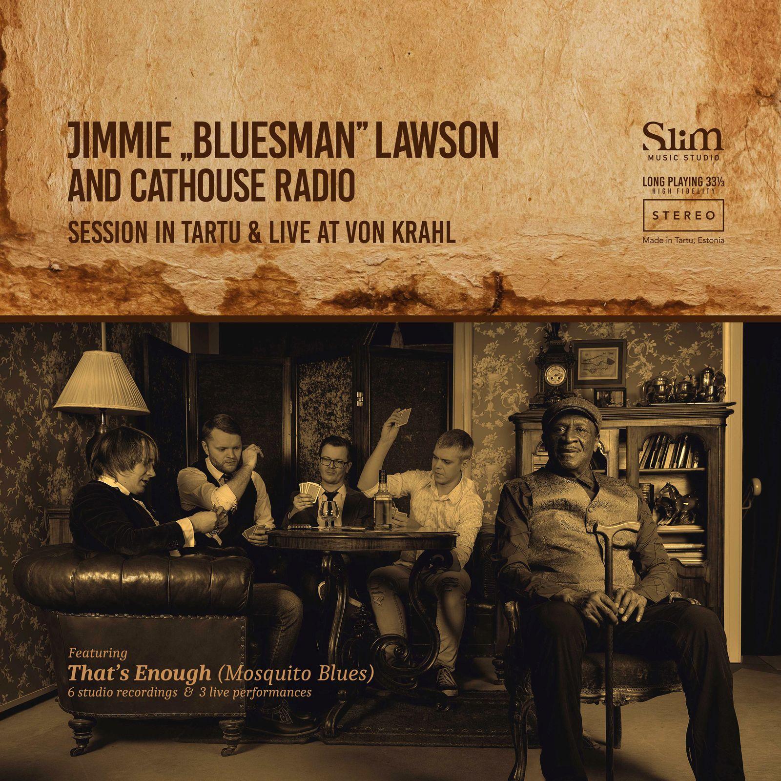 Jimmie "Bluesman" Lawson and Cathouse Radio - SessION IN TARTU & LIVE AT VON KRAHL (2020) LP
